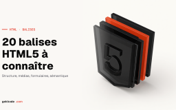 20 Balises HTML5 à connaître !
