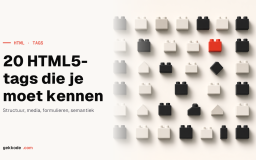 20 HTML5-tags die je moet kennen: layout, media en functies