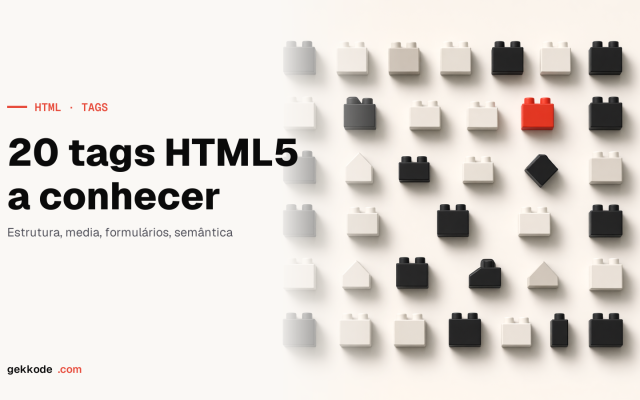 20 tags HTML5 a conhecer: layout, media e funcionais