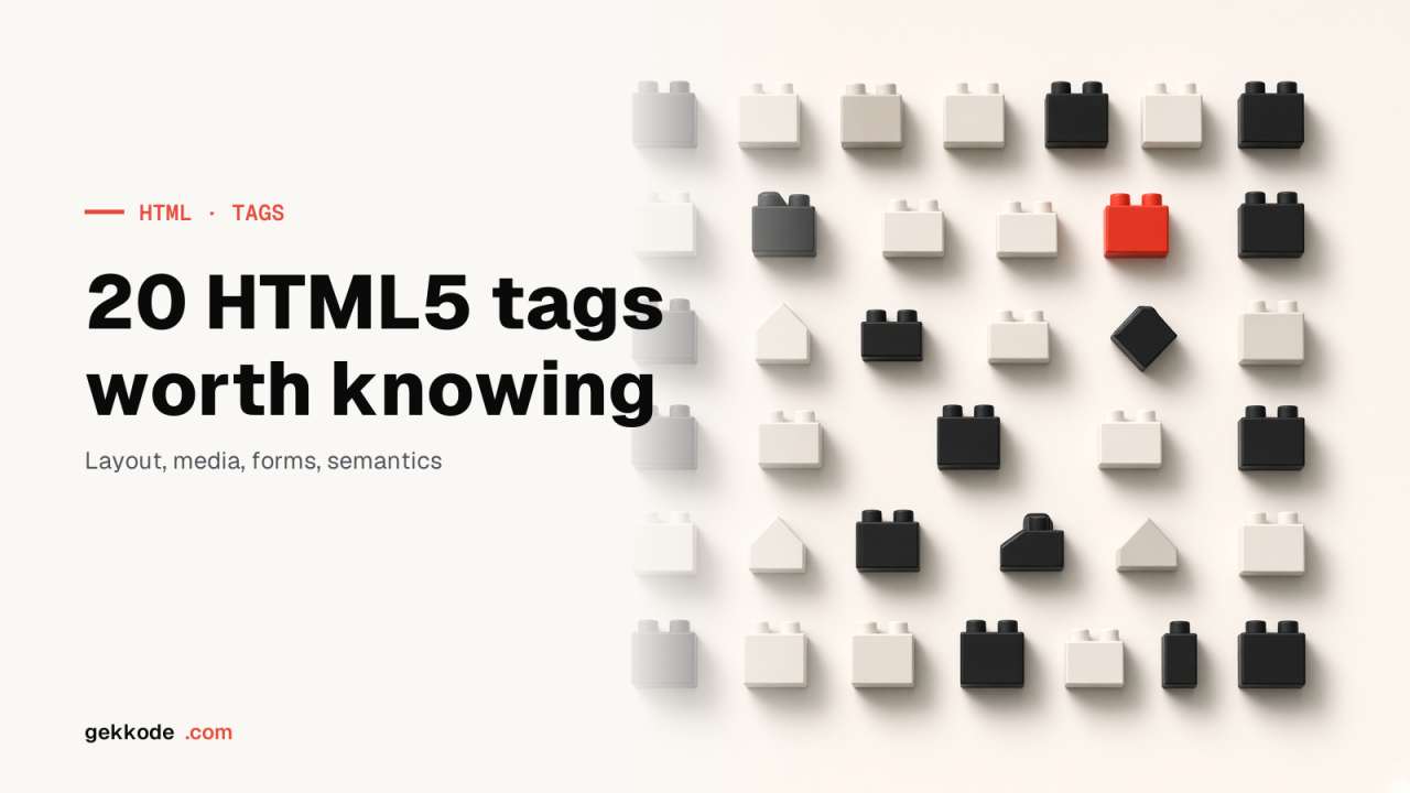 20 HTML5 tags worth knowing: layout, media and function