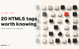 20 HTML5 tags worth knowing: layout, media and function
