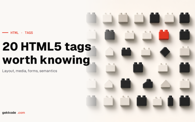 20 HTML5 tags worth knowing: layout, media and function