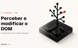 DOM em JavaScript: o que é, como aceder e como modificá-lo