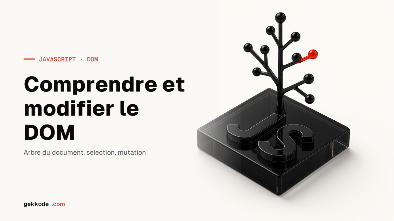 Qu’est-ce que le DOM et comment le modifier ?