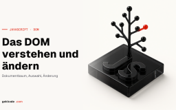 Was ist das DOM? Knoten, Attribute und wie du es änderst