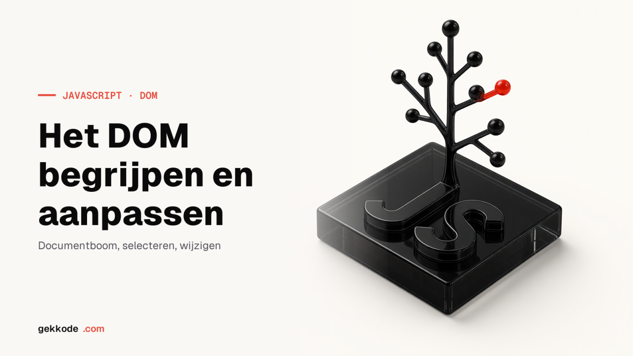 Wat is het DOM en hoe wijzig je het met JavaScript?