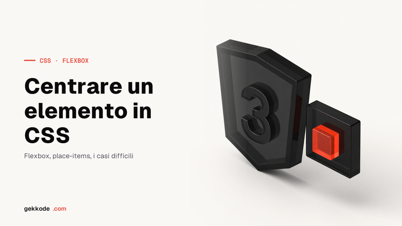 Centrare gli elementi in CSS con Flexbox, in orizzontale e in verticale