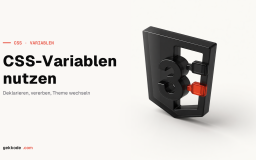 CSS-Variablen nutzen: Tutorial zu den Custom Properties