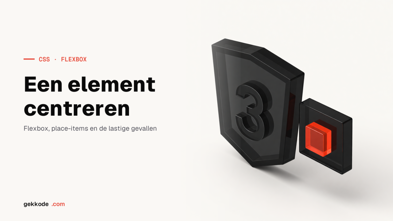 Elementen centreren met Flexbox: horizontaal en verticaal