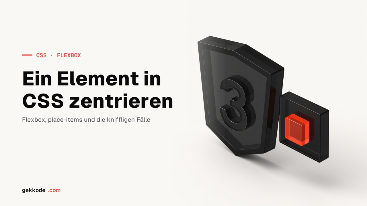 Flexbox: Elemente in CSS horizontal und vertikal zentrieren
