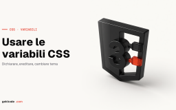 Variabili CSS: il tutorial sulle custom properties native