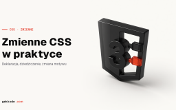 Zmienne CSS: custom properties w praktyce, krok po kroku