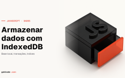 Aprender a usar o IndexedDB: armazenamento de dados em JavaScript