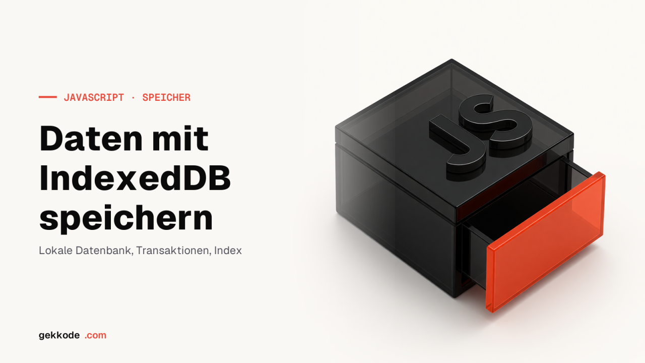 IndexedDB lernen: Daten im Browser mit JavaScript speichern