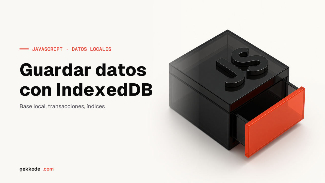 IndexedDB en JavaScript: guía del almacenamiento en el navegador