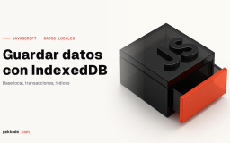 IndexedDB en JavaScript: guía del almacenamiento en el navegador