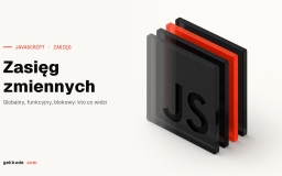 Zasięg zmiennych w JavaScripcie: scope lokalny i globalny