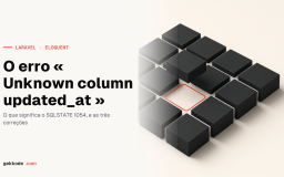 Unknown column &lsquo;updated_at&rsquo;: corrigir o erro no Laravel 13