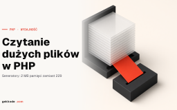 Duże pliki w PHP: jak je czytać bez zabijania serwera