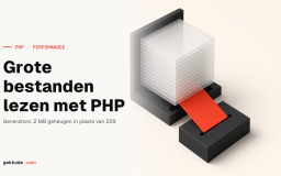 Grote bestanden lezen in PHP zonder je server te slopen