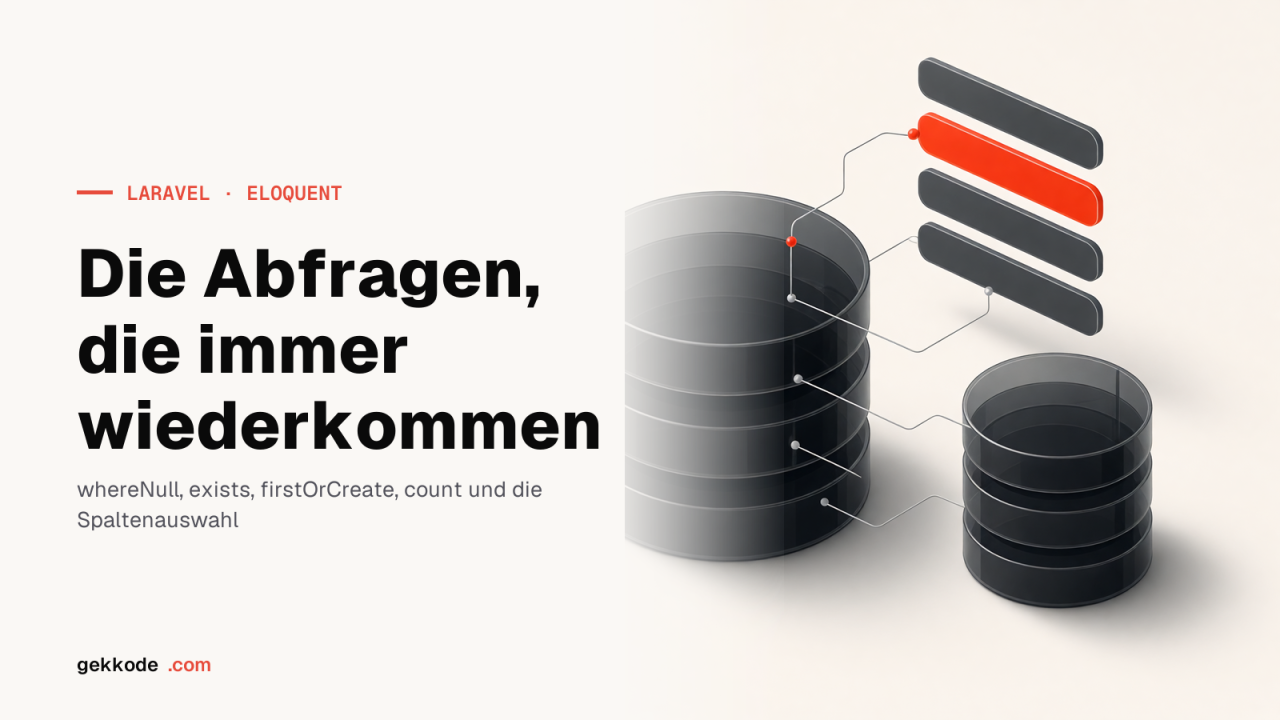 Eloquent: null prüfen, Existenz, zählen und Spalten wählen