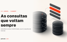 Eloquent: as consultas que voltam sempre no Laravel 13