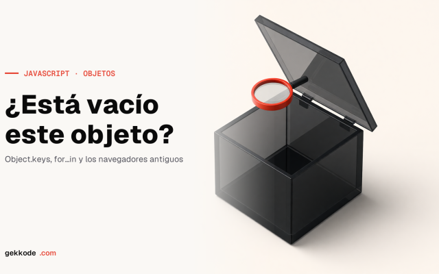 ¿Cómo comprobar si un objeto está vacío en JavaScript?