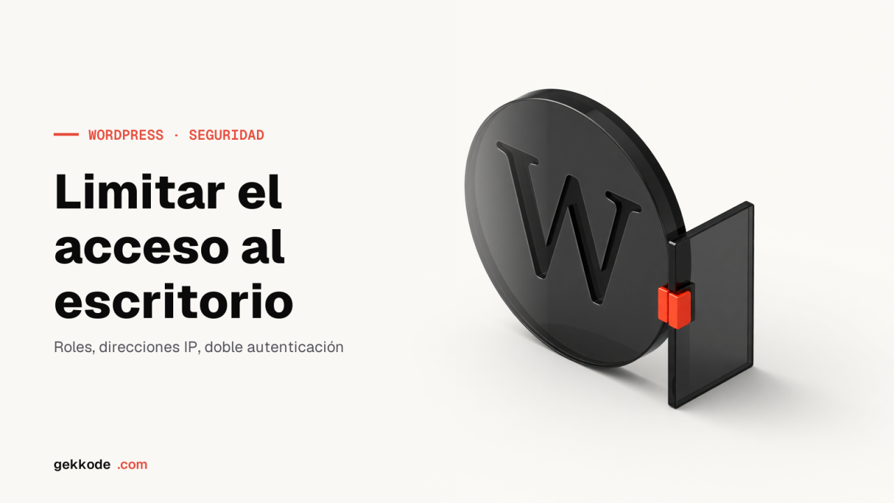 Limitar el acceso al escritorio de WordPress: roles y código