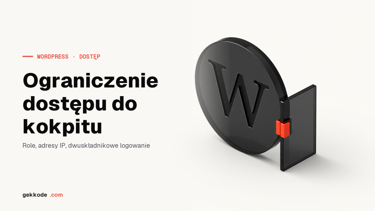 Ograniczenie dostępu do kokpitu WordPressa: role i kod