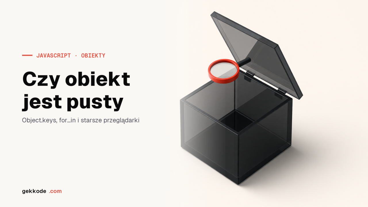 Jak sprawdzić, czy obiekt jest pusty w JavaScript: vanilla i Lodash