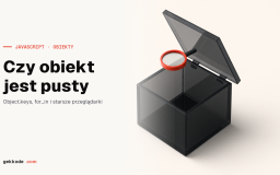 Jak sprawdzić, czy obiekt jest pusty w JavaScript: vanilla i Lodash