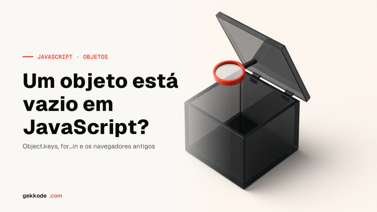 Verificar se um objeto está vazio em JavaScript: vanilla e Lodash