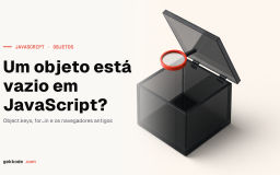 Verificar se um objeto está vazio em JavaScript: vanilla e Lodash