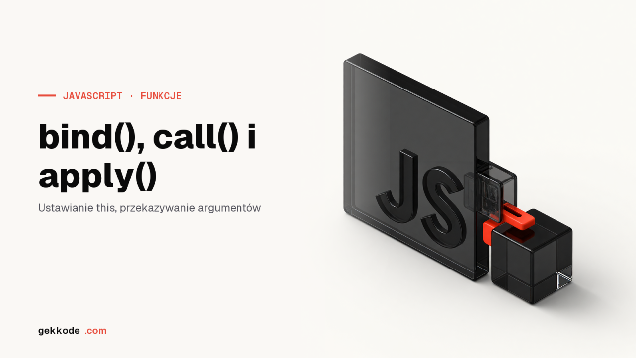 bind(), call() i apply() w JavaScripcie: jak zmieniać this