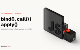 bind(), call() i apply() w JavaScripcie: jak zmieniać this