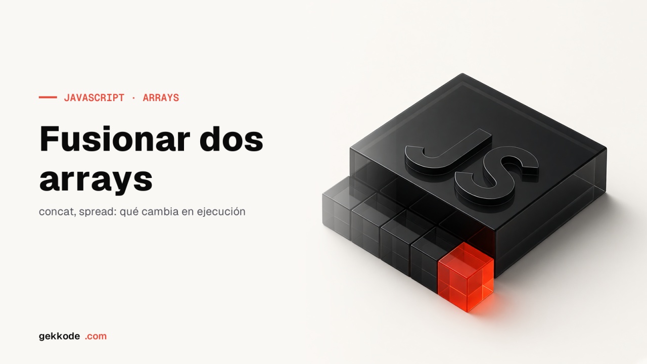 Fusionar arrays en JavaScript: spread, concat o push