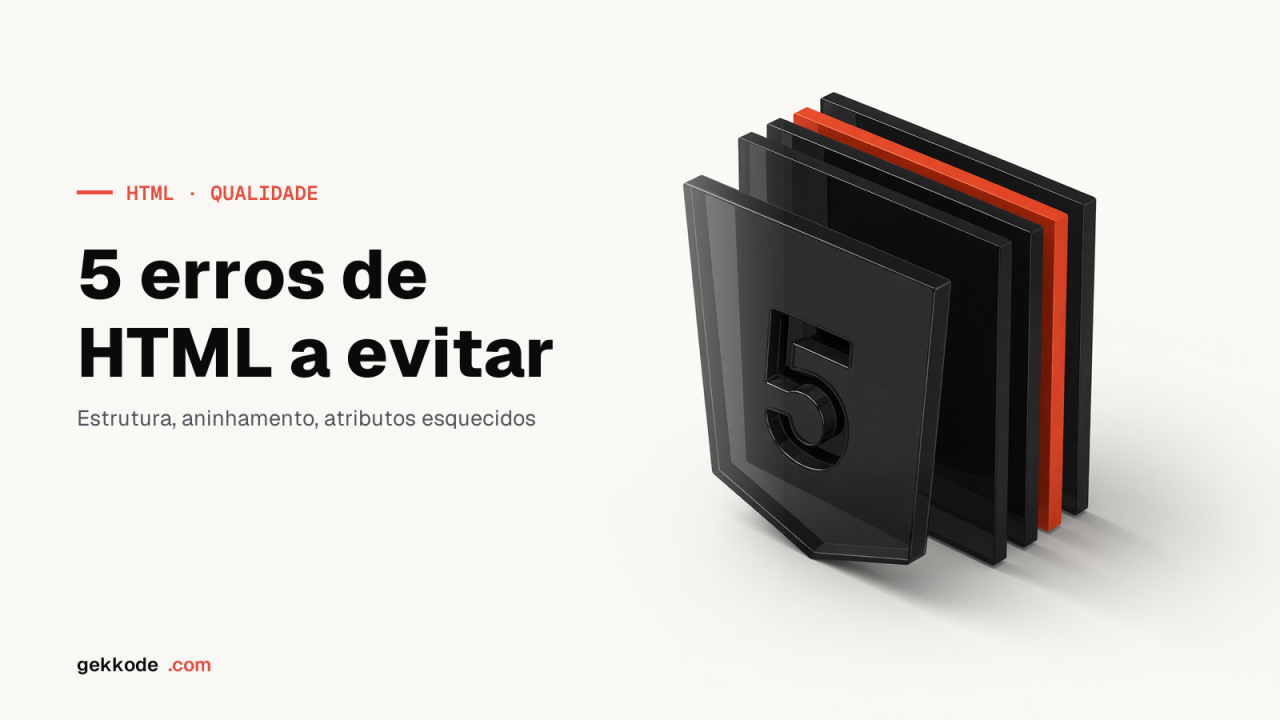 Erros de HTML: 5 hábitos a corrigir no teu markup