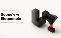 Lokalne scope&rsquo;y w Laravelu: czystsze zapytania Eloquent