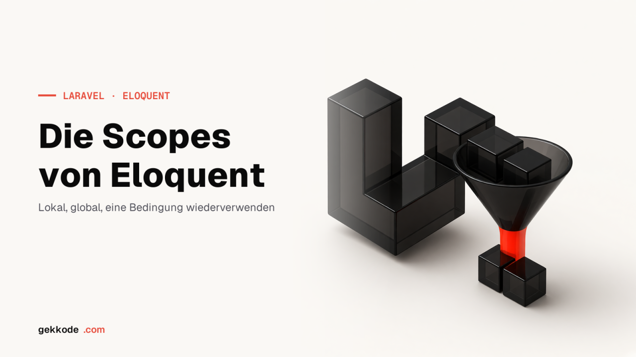 Laravel Scopes: Eloquent-Abfragen wiederverwendbar machen