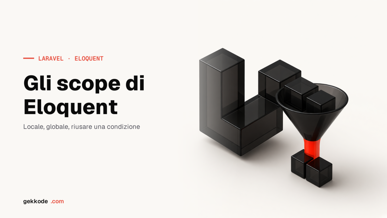Gli scope di Laravel: query Eloquent riutilizzabili