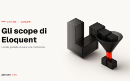 Gli scope di Laravel: query Eloquent riutilizzabili