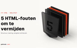 5 veelgemaakte HTML-fouten die je beter kunt vermijden