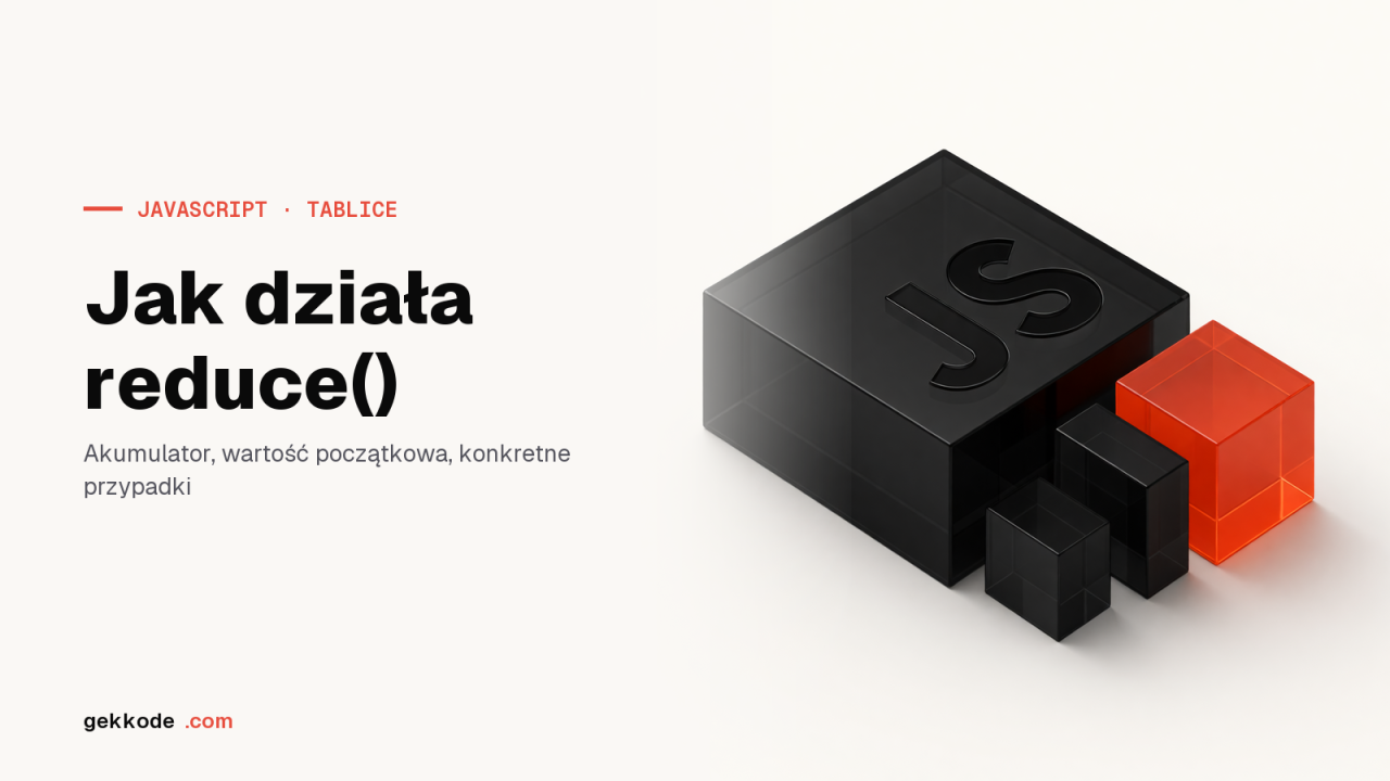 JavaScript reduce(): jak działa metoda i kiedy jej używać