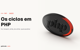 Ciclos em PHP: while, do-while, for e foreach explicados