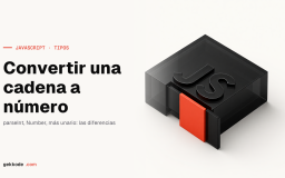 Convertir una cadena a número en JavaScript: parseInt y Number