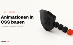 CSS-Animationen erstellen: @keyframes und alle Eigenschaften