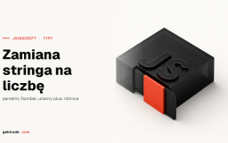String na liczbę w JavaScripcie: parseInt, Number i operator +