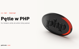 Pętle w PHP: while, do while, for i foreach w praktyce
