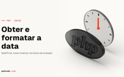 Data e hora em PHP: formatar, fusos e DateTimeImmutable