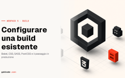 Webpack 5: configurare una build esistente con Babel, SASS e PostCSS
